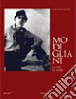 Modigliani. La vita. Le opere libro