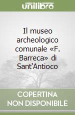 Il museo archeologico comunale «F. Barreca» di Sant'Antioco libro