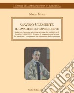 Gavino Clemente il cavaliere intraprendente. A Gavino Clemente, direttore artistico del mobilificio di famiglia (1884-1935), il merito di modernizzare le case dei sardi con i componenti d'arredamento dell'art noveau