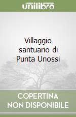 Villaggio santuario di Punta Unossi libro