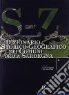 Dizionario storico-geografico dei comuni della Sardegna S-Z libro