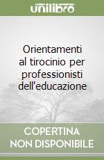 Orientamenti al tirocinio per professionisti dell'educazione libro