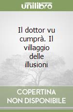 Il dottor vu cumprà. Il villaggio delle illusioni libro