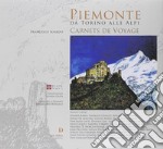 Piemonte occidentale carnets de voyage. Ediz. illustrata