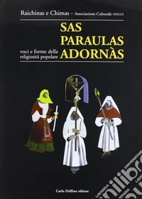 Paraulas adornàs-Voci e forme della religiosità popolare (Sas). Con DVD libro