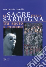 Le sagre della Sardegna tra sacro e profano libro