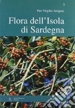 Flora dell'isola di Sardegna. Ediz. illustrata. Vol. 3 libro