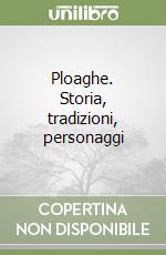 Ploaghe. Storia, tradizioni, personaggi libro