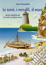 Le torri, i metalli, il mare libro