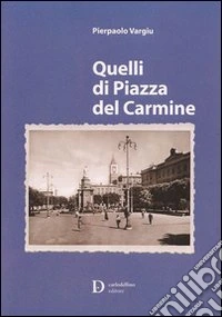 Quelli di piazza del Carmine libro