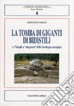 La tomba di Giganti di Bidistili e i templi a «megaron» della Sardegna nuragica libro