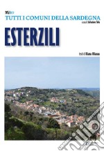 Esterzili. Tutti i comuni della Sardegna libro