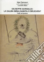 Giuseppe Garibaldi la salma imbalsamata libro