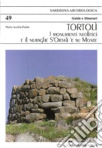 Tortolì. I monumenti neolitici e il nuraghe S'Ortali e Su Monte libro