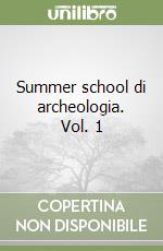 Summer school di archeologia. Vol. 1 libro