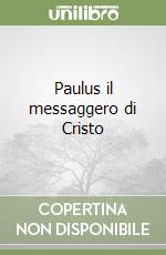 Paulus il messaggero di Cristo libro