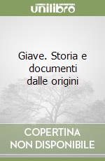 Giave. Storia e documenti dalle origini libro