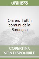 Oniferi. Tutti i comuni della Sardegna libro