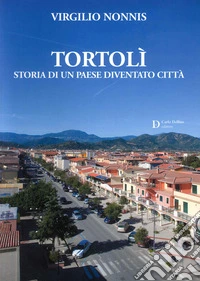 Tortolì. Storia di un paese diventato città libro