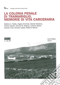 La colonia penale di Tramariglio. Memorie di vita carceraria libro
