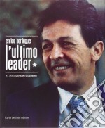 Enrico Berlinguer l'ultimo leader