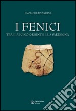 I fenici tra il Vicino Oriente e la Sardegna libro