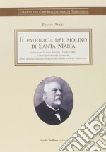 Il patriarca del molino di Santa Maria. Salvatore Azzena Mossa (1856-1948) l'intraprendente pioniere della trasformazione industriale della società sassarese libro