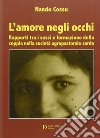 L'amore negli occhi. Rapporti tra i sessi e formazione della coppia nella società agropastorale sarda libro