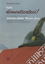 Non dimenticateci! Breve storia degli eroici finanzieri sardi Salvatore Cabitta e Martino Cossu libro