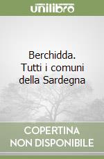 Berchidda. Tutti i comuni della Sardegna libro