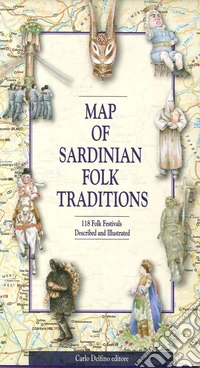 Carta delle tradizioni popolari della Sardegna. 118 feste popolari raccontate e illustrate. Ediz. inglese libro