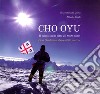 Cho Oyu. Il primo sardo oltre gli 8000 metri. Ediz. italiana e inglese libro