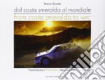 Dalla Costa Smeralda al mondiale-From Costa Smeralda to WRC. Ediz. italiana e inglese libro