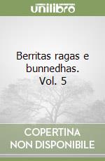 Berritas ragas e bunnedhas. Vol. 5