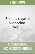 Berritas ragas e bunnedhas. Vol. 5 libro