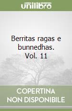 Berritas ragas e bunnedhas. Vol. 11