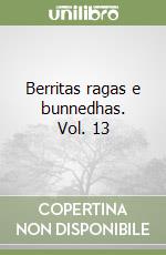 Berritas ragas e bunnedhas. Vol. 13