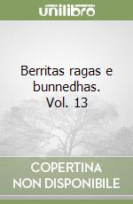 Berritas ragas e bunnedhas. Vol. 13 libro