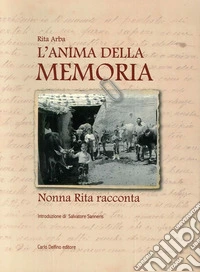 L'anima della memoria. Nonna Rita racconta libro