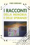 I racconti della memoria e delle speranze libro