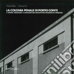 La colonia penale di Porto Conte. Il sistema carcerario e il restauro dell'architettura moderna in Sardegna libro