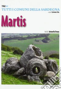 Martis. Tutti i comuni della Sardegna libro