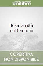 Bosa la città e il territorio