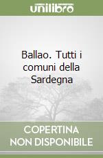 Ballao. Tutti i comuni della Sardegna libro