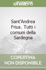 Sant'Andrea Frius. Tutti i comuni della Sardegna