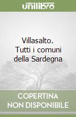 Villasalto. Tutti i comuni della Sardegna libro