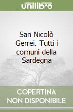 San Nicolò Gerrei. Tutti i comuni della Sardegna libro