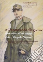 E Graziano andò alla guerra! Breve storia di un tenente della Brigata Sassari libro