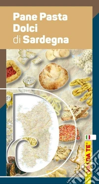 Pane, pasta e dolci di Sardegna. Ediz. italiana, tedesca, inglese e francese libro