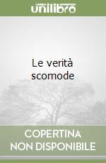 Le verità scomode